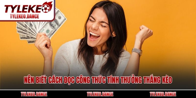 Nên biết cách đọc công thức tính thưởng thắng kèo